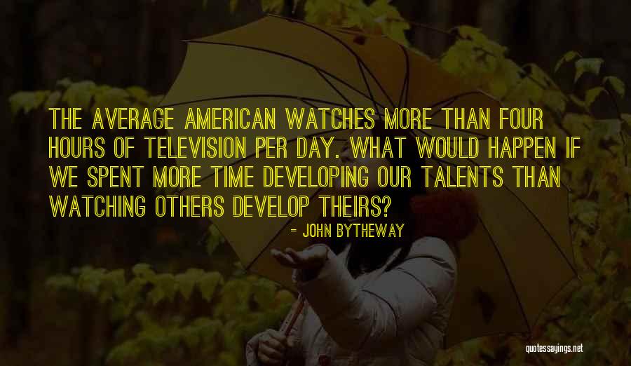 Develop Talents Quotes By John Bytheway Develop Talents Quotes By John Bytheway