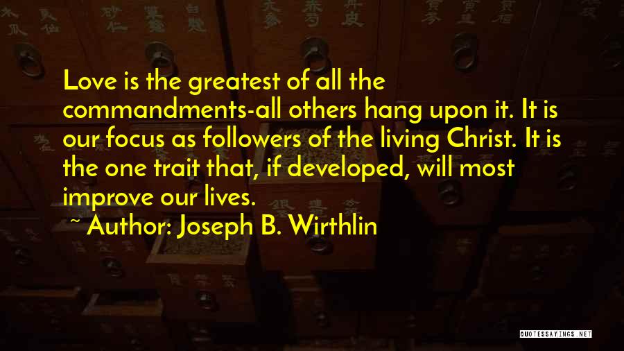 Developed Love Quotes By Joseph B. Wirthlin