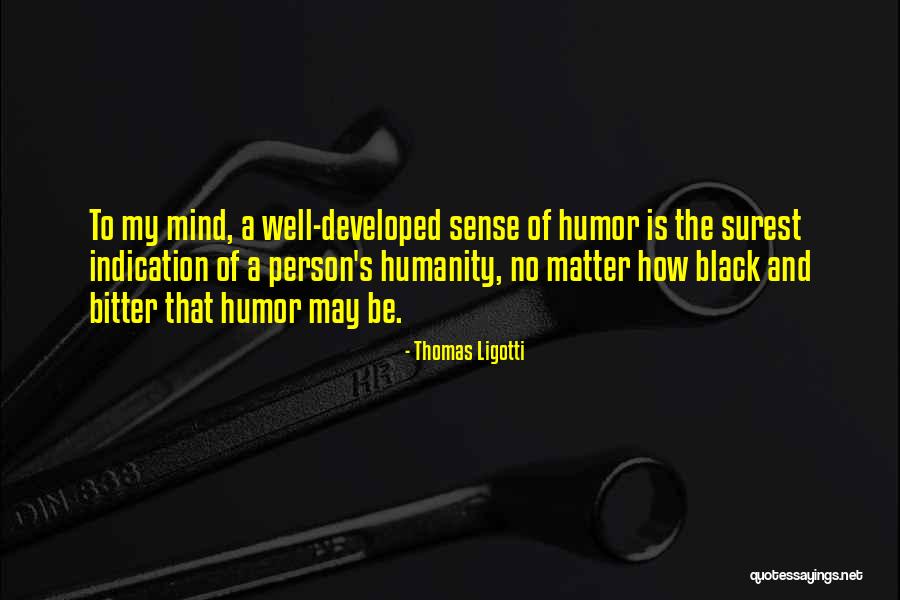 Developed Quotes By Thomas Ligotti