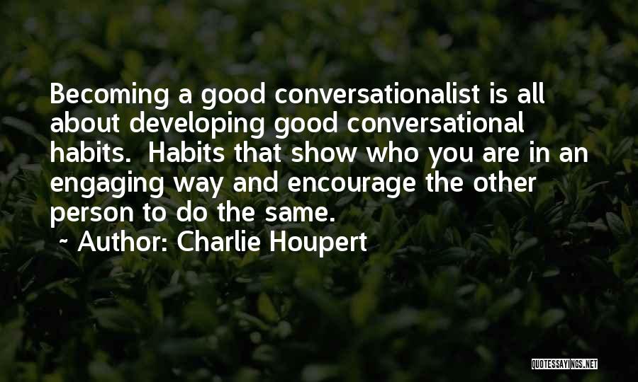 Developing Good Habits Quotes By Charlie Houpert