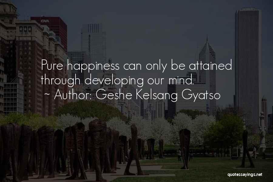 Developing Mind Quotes By Geshe Kelsang Gyatso