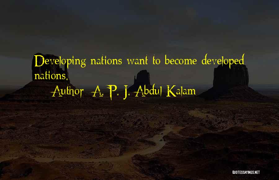 Developing Nations Quotes By A. P. J. Abdul Kalam