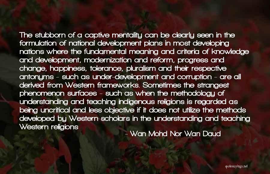 Developing Nations Quotes By Wan Mohd Nor Wan Daud