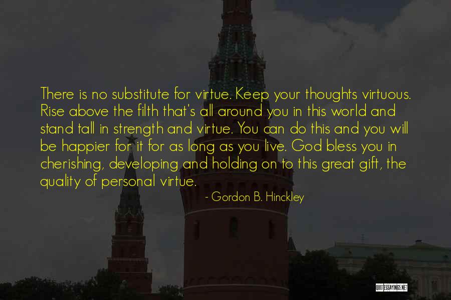 Developing Strength Quotes By Gordon B. Hinckley Developing Strength Quotes By Gordon B. Hinckley