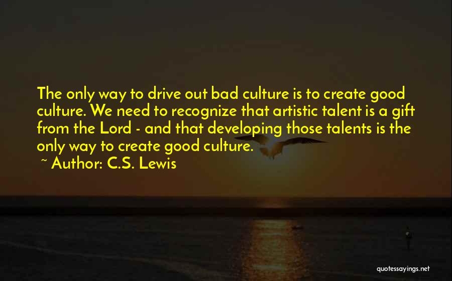 Developing Talent Quotes By C.S. Lewis