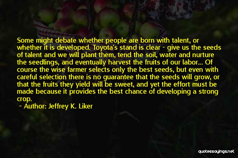 Developing Talent Quotes By Jeffrey K. Liker