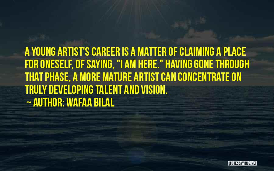 Developing Talent Quotes By Wafaa Bilal