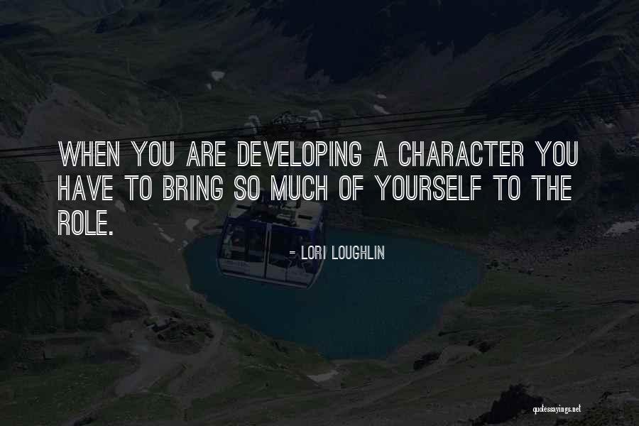 Developing Yourself Quotes By Lori Loughlin Developing Yourself Quotes By Lori Loughlin