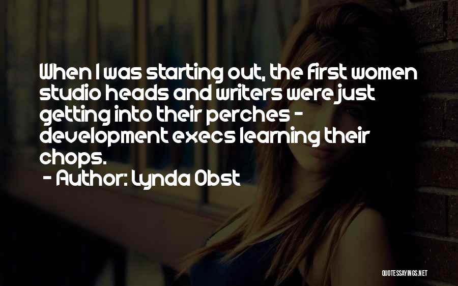 Development And Learning Quotes By Lynda Obst