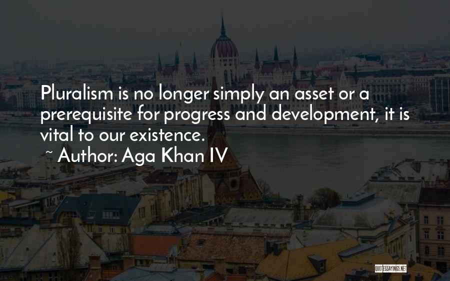 Development And Progress Quotes By Aga Khan IV