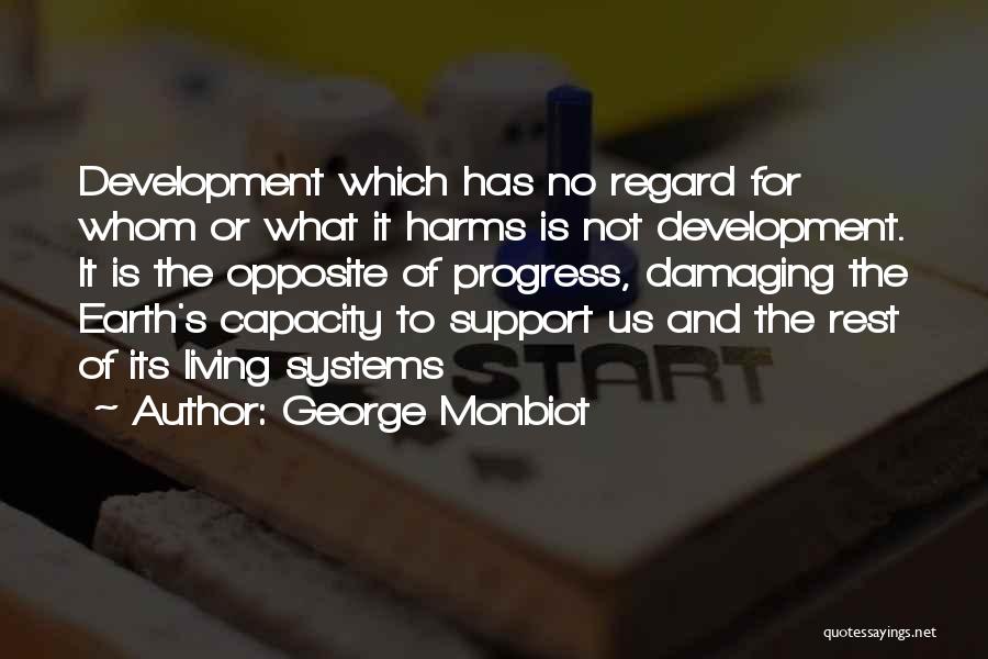 Development And Progress Quotes By George Monbiot
