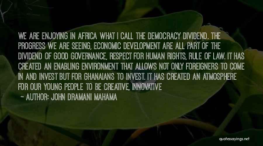 Development And Progress Quotes By John Dramani Mahama