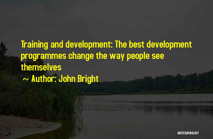 Development And Training Quotes By John Bright