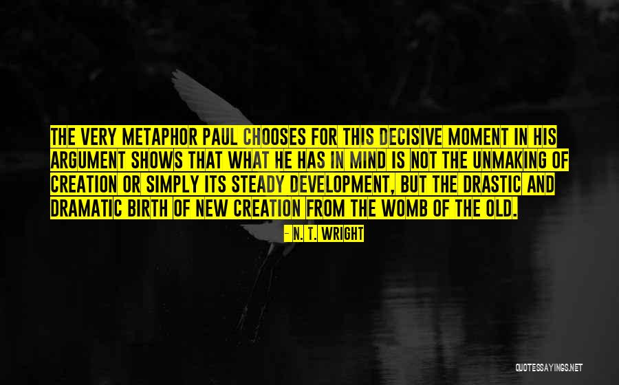 Development From Birth Quotes By N. T. Wright Development From Birth Quotes By N. T. Wright