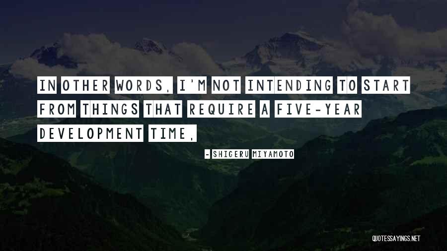 Development From Quotes By Shigeru Miyamoto Development From Quotes By Shigeru Miyamoto