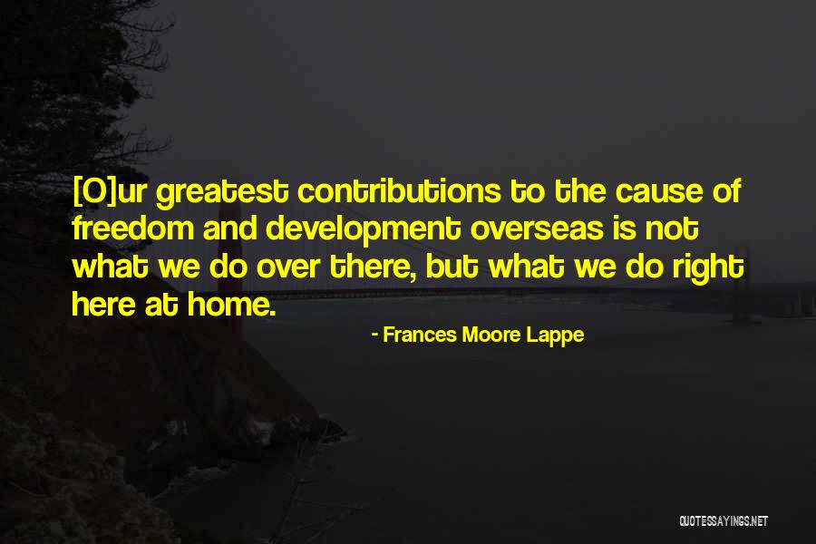 Development Of Character Quotes By Frances Moore Lappe Development Of Character Quotes By Frances Moore Lappe
