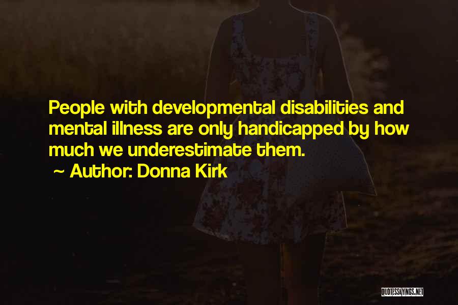 Developmental Disabilities Quotes By Donna Kirk