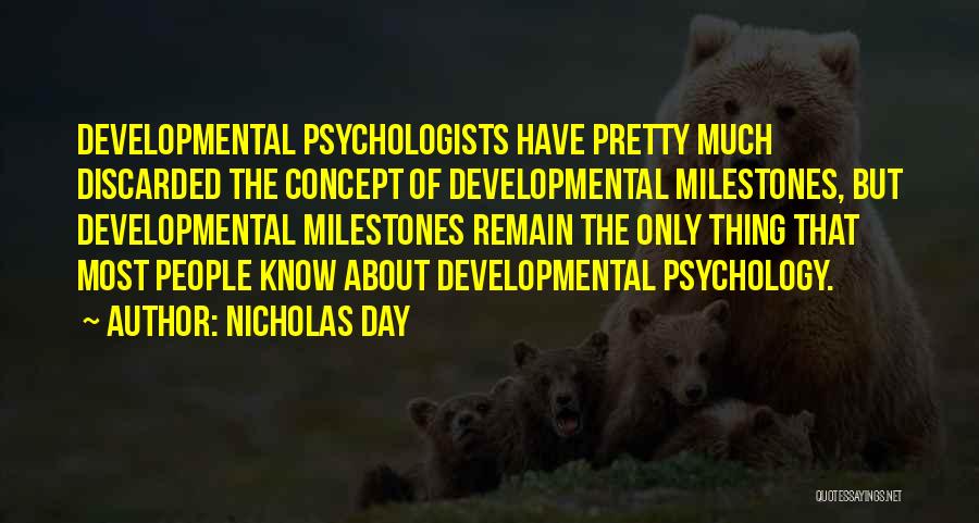 Developmental Milestones Quotes By Nicholas Day