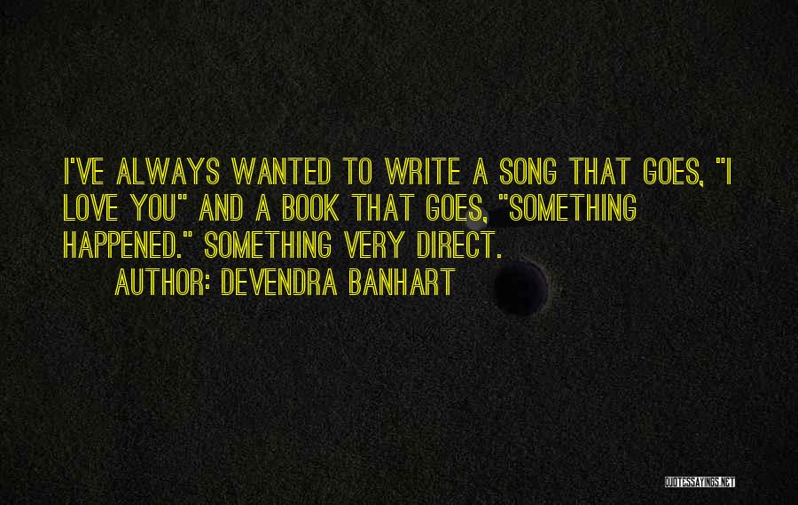 Devendra Banhart Song Quotes By Devendra Banhart