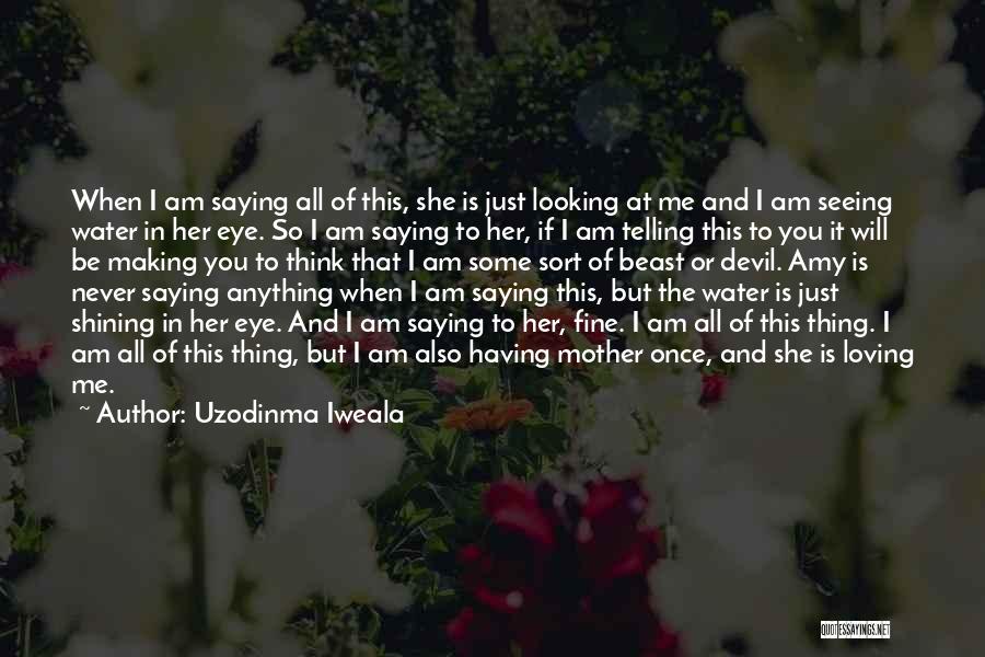 Devil And Love Quotes By Uzodinma Iweala