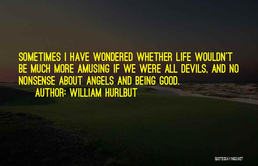 Devil Being An Angel Quotes By William Hurlbut