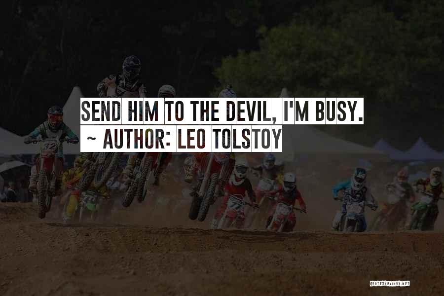 Devil Busy Quotes By Leo Tolstoy