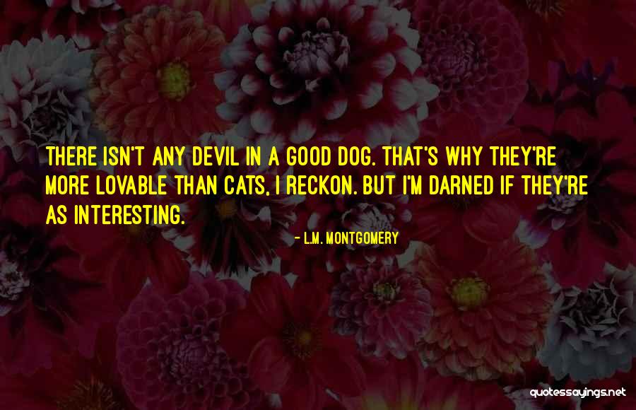 Devil Dog Quotes By L.M. Montgomery Devil Dog Quotes By L.M. Montgomery