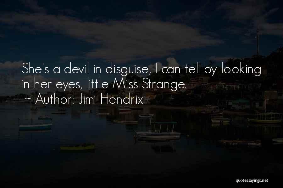 Devil In Disguise Quotes By Jimi Hendrix