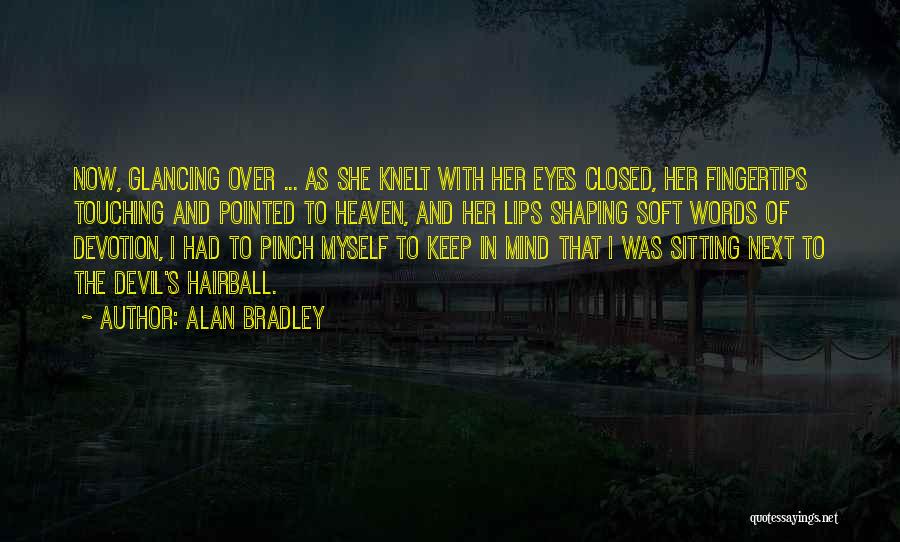 Devil In My Eyes Quotes By Alan Bradley