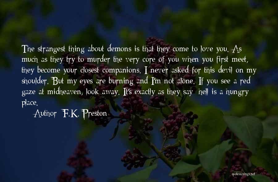 Devil In My Eyes Quotes By F.K. Preston