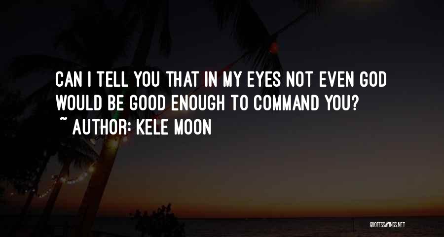 Devil In My Eyes Quotes By Kele Moon