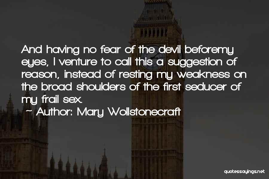 Devil In My Eyes Quotes By Mary Wollstonecraft