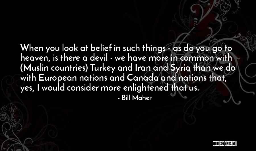 Devil In Us Quotes By Bill Maher