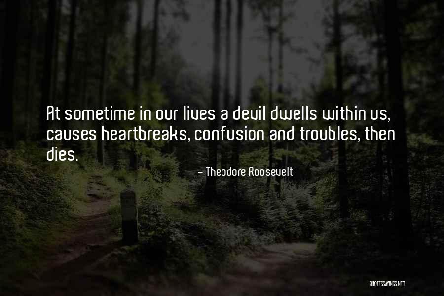 Devil In Us Quotes By Theodore Roosevelt