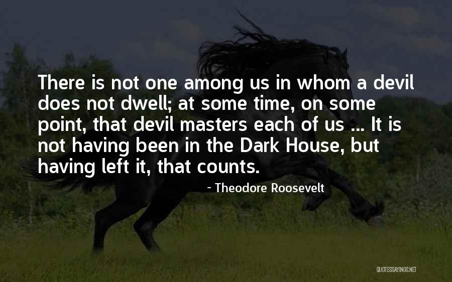 Devil In Us Quotes By Theodore Roosevelt