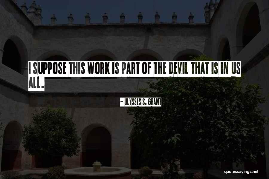 Devil In Us Quotes By Ulysses S. Grant Devil In Us Quotes By Ulysses S. Grant