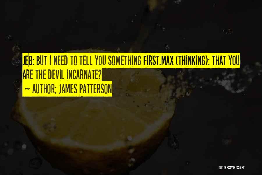 Devil Incarnate Quotes By James Patterson