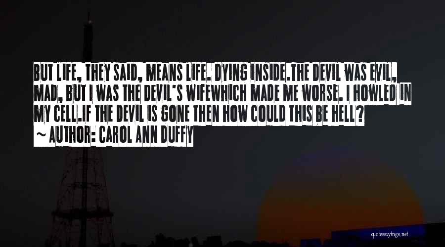 Devil Inside Me Quotes By Carol Ann Duffy