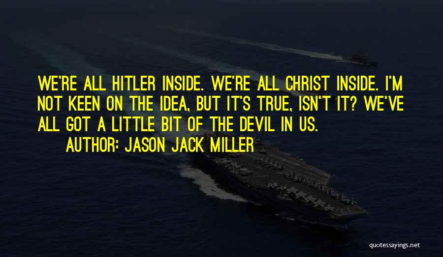 Devil Inside Me Quotes By Jason Jack Miller