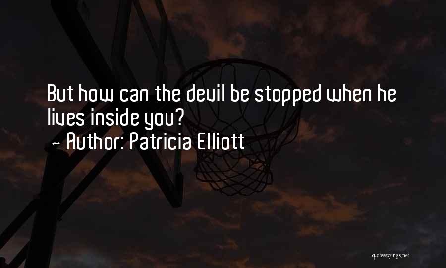 Devil Inside Me Quotes By Patricia Elliott