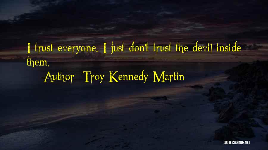 Devil Inside Me Quotes By Troy Kennedy Martin