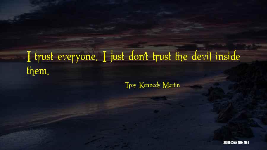 Devil Inside Me Quotes By Troy Kennedy Martin