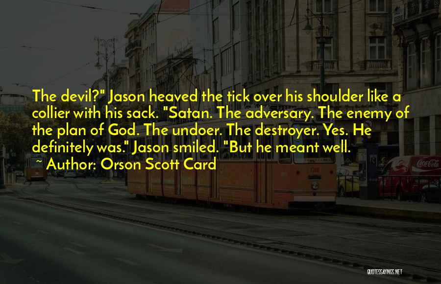 Devil On My Shoulder Quotes By Orson Scott Card