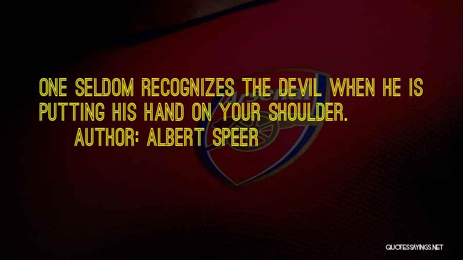 Devil On Your Shoulder Quotes By Albert Speer