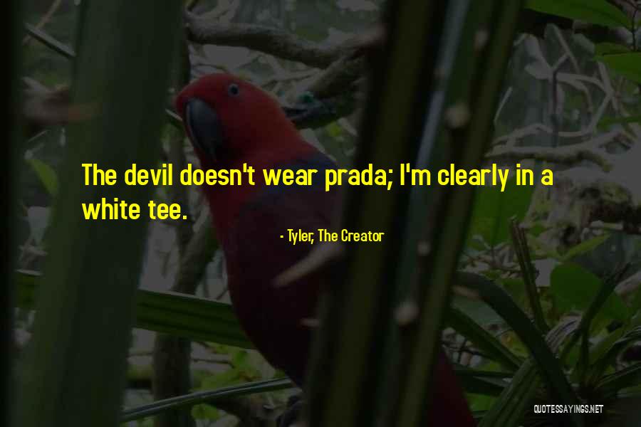 Devil Prada Quotes By Tyler, The Creator