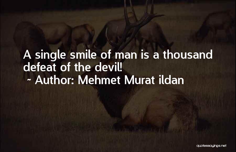 Devil Smile Quotes By Mehmet Murat Ildan