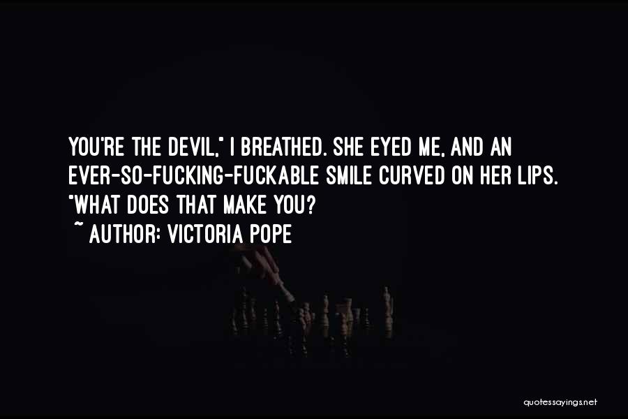 Devil Smile Quotes By Victoria Pope