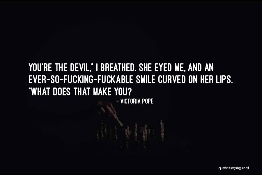 Devil Smile Quotes By Victoria Pope