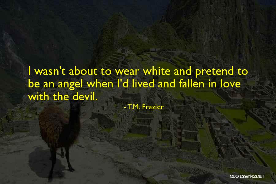 Devil Vs Angel Quotes By T.M. Frazier Devil Vs Angel Quotes By T.M. Frazier