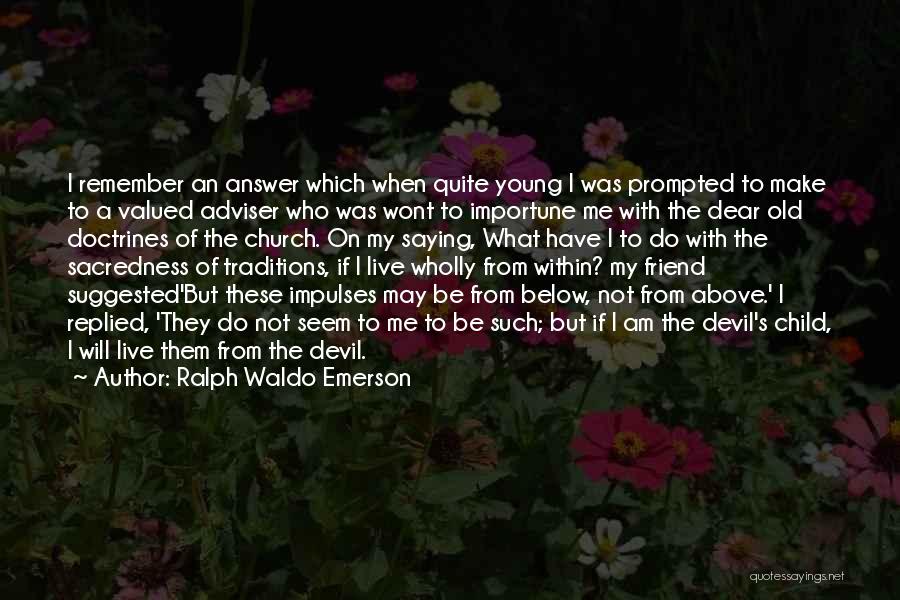 Devil Within Quotes By Ralph Waldo Emerson